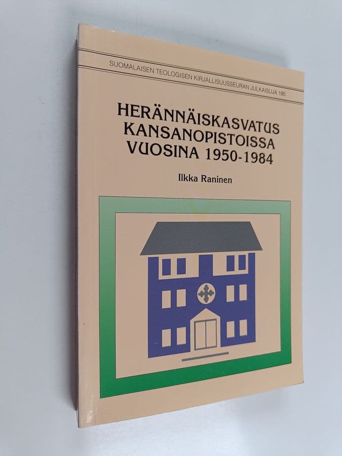 Ilkka Raninen : Herännäiskasvatus kansanopistoissa vuosina 1950-1984