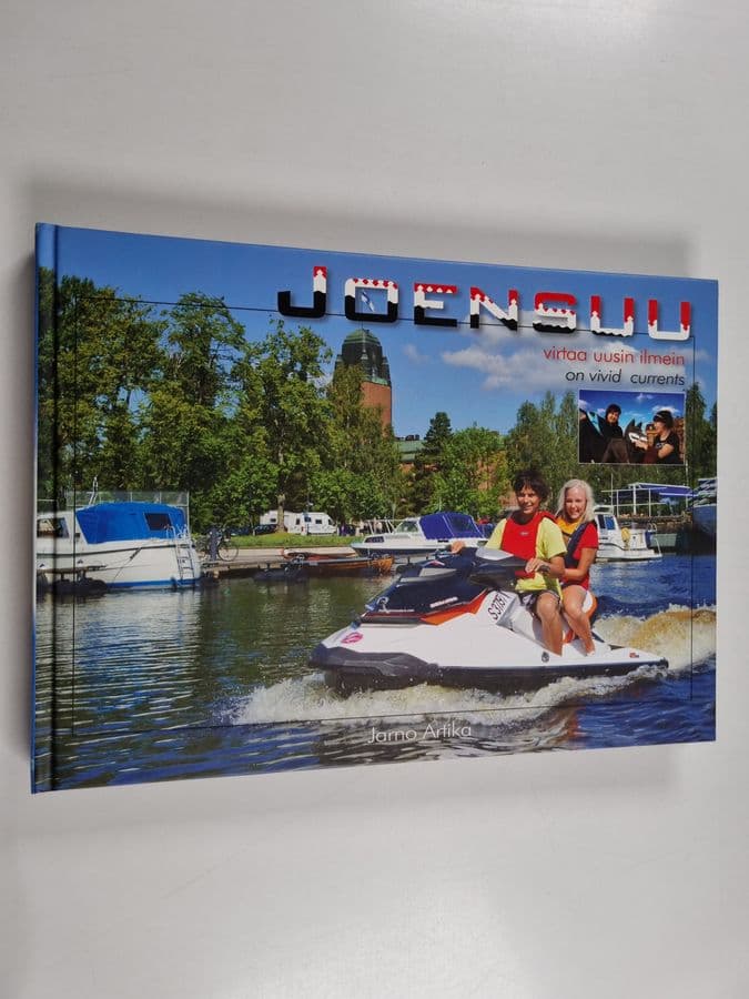 Jarno Artika : Joensuu virtaa uusin ilmein = Joensuu on vivid currents