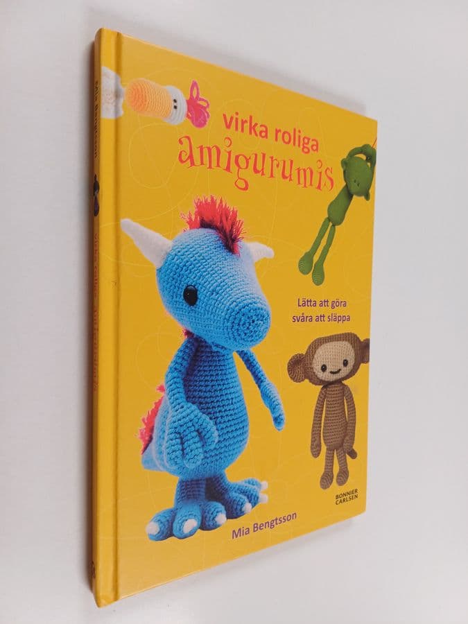 Mia Bengtsson : Virka roliga amigurumis : lätta att göra svåra att släppa