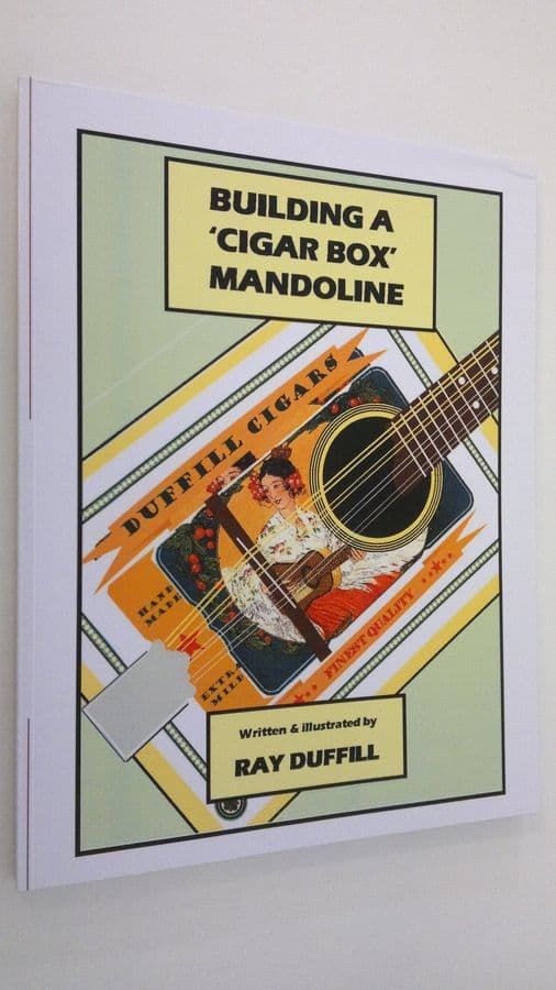 Ray Duffill : Building a Cigar Box Mandoline