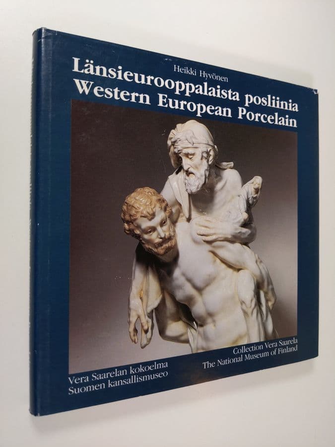 Heikki Hyvönen : Länsieurooppalaista posliinia : Vera Saarelan kokoelma, Suomen kansallismuseo = Western European porcelain : Collection Vera ...