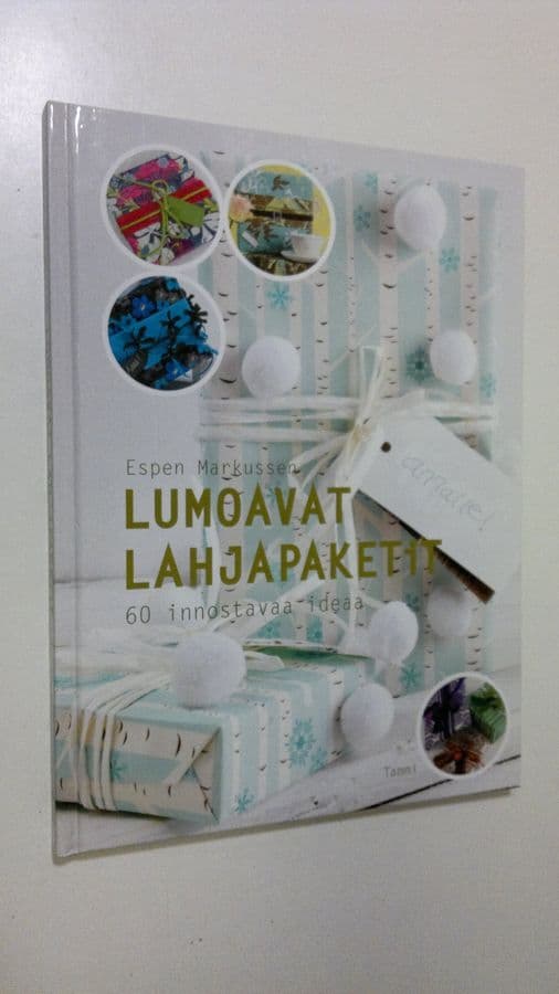 Espen Markussen : Lumoavat lahjapaketit : 60 innostavaa ideaa