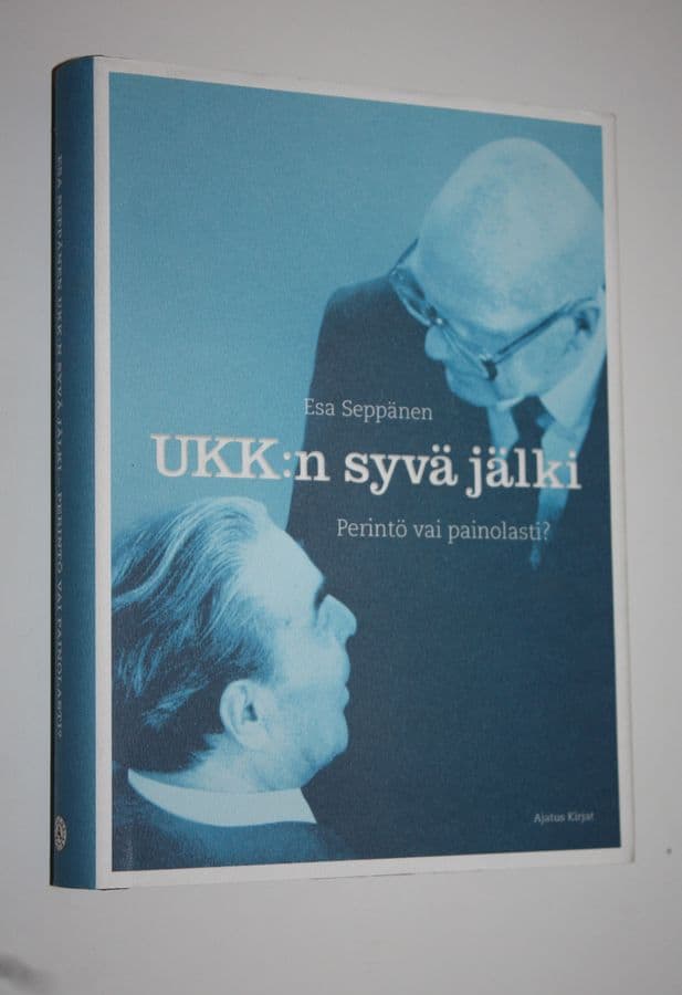 Esa Seppänen : UKK:n syvä jälki : perintö vai painolasti
