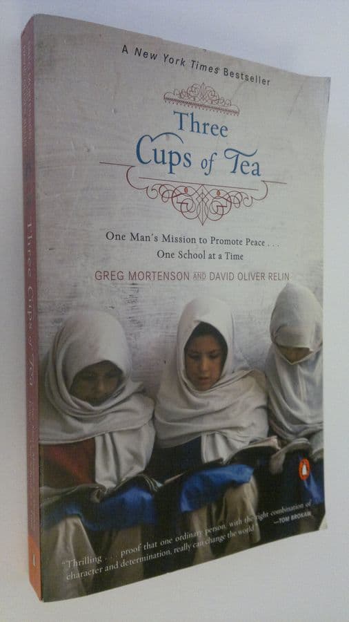 Greg Mortenson : Three Cups of Tea : One man's mission to promote peace... One school at a time