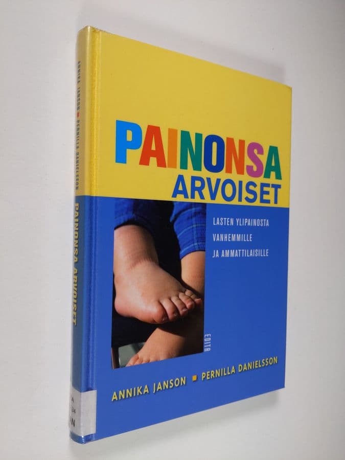 Annika Janson : Painonsa arvoiset : lasten ylipainosta vanhemmille ja ammattilaisille