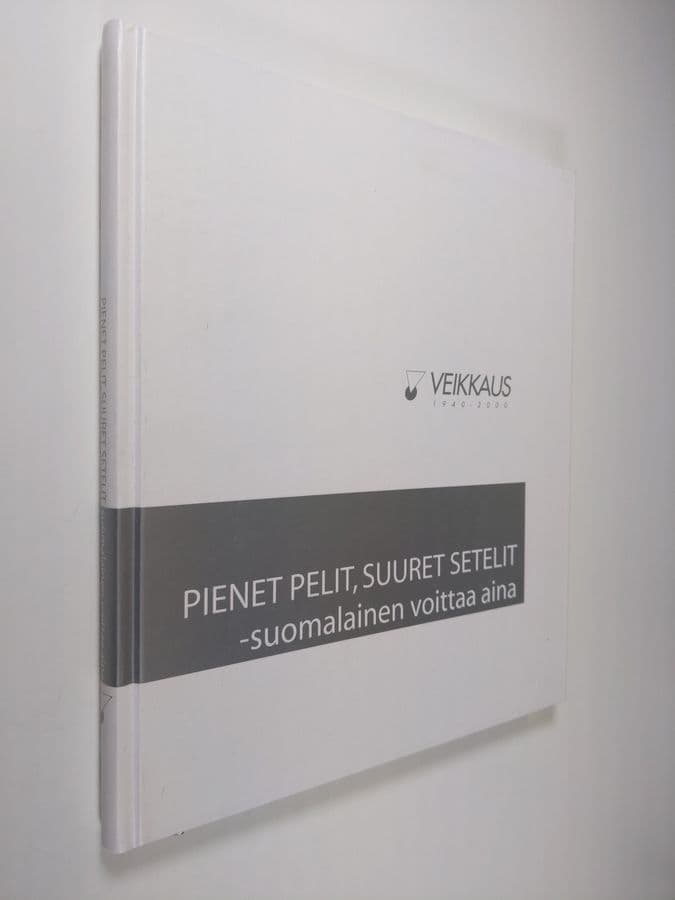 Petri Pöntinen : Pienet pelit, suuret setelit - suomalainen voittaa aina : Veikkaus 1940-2000