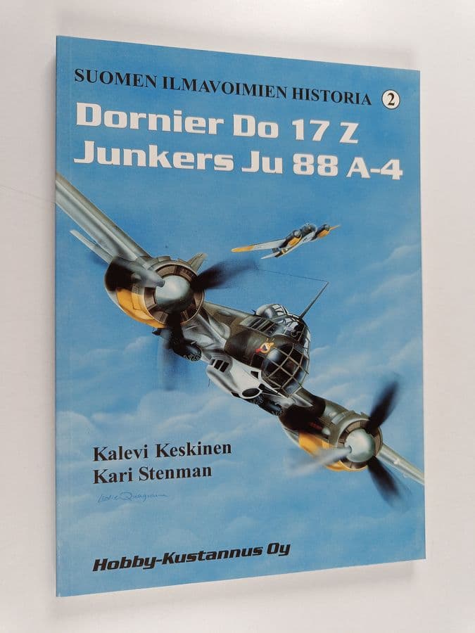 Kalevi Keskinen : Suomen ilmavoimien historia = Finnish air force history 2, Dornier Do 17 Z Junkers Ju 88 A-4