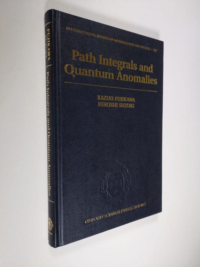 Kazuo Fujikawa ym. : Path Integrals and Quantum Anomalies