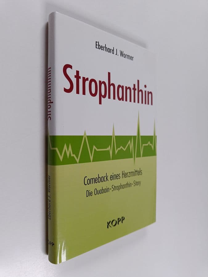 Eberhard J. Wormer : Strophanthin : Comeback eines Herzmittels