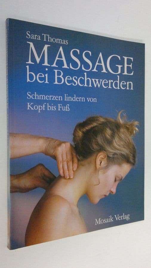 Sara Thomas : Massage bei Beschwerden : Schmerzen lindern von Kopf bis Fuss