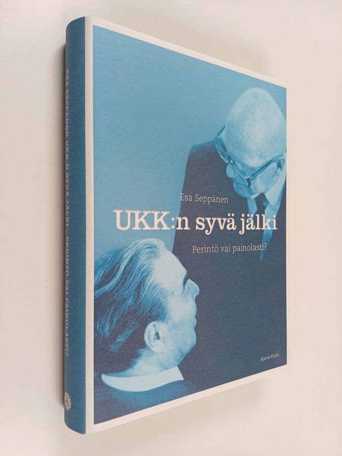 Esa Seppänen : UKK:n syvä jälki : perintö vai painolasti