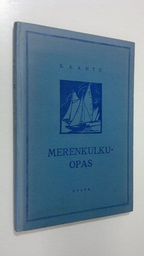 K. A. Ahto : Merenkulkuopas : ohjeita rannikko- ja sisävesilaivureille sekä urheilupurjehtijoille (1926)
