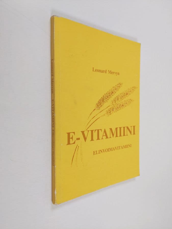 Leonard Mervyn : E-vitamiini, elinvoimavitamiini