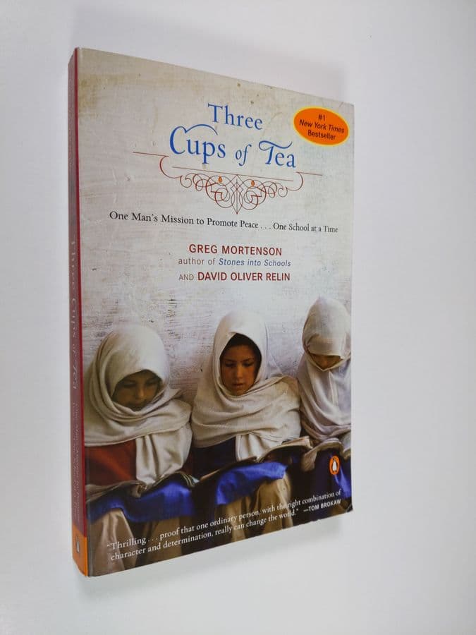 Greg Mortenson : Three Cups of Tea : One man's mission to promote peace... One school at a time