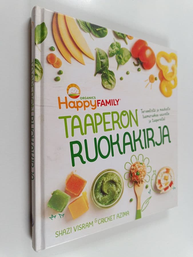 Shazi Visram : Taaperon ruokakirja : terveellistä ja maukasta luomuruokaa vauvoille ja taaperoille