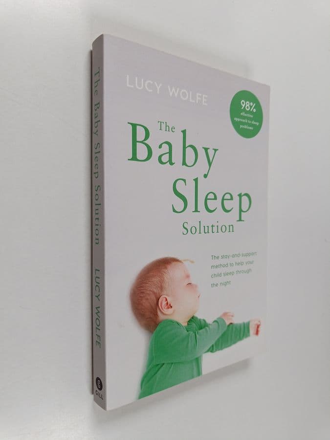 Lucy Wolfe : The Baby Sleep Solution - The Stay and Support Method to Help Your Baby Sleep Through the Night