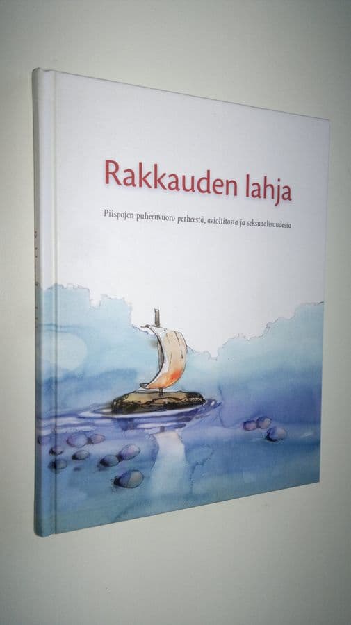 Anita Polkutie : Rakkauden lahja : piispojen puheenvuoro perheestä, avioliitosta ja seksuaalisuudesta