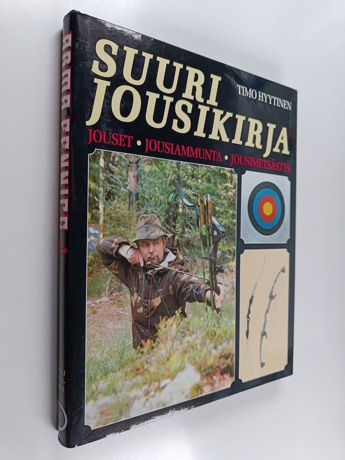 Timo Hyytinen : Arma Fennica 4 : suuri jousikirja : jouset, jousiammunta, jousimetsästys