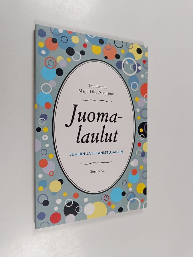 Marja-Liisa Nikulainen : Juomalaulut juhliin ja illanistujaisiin