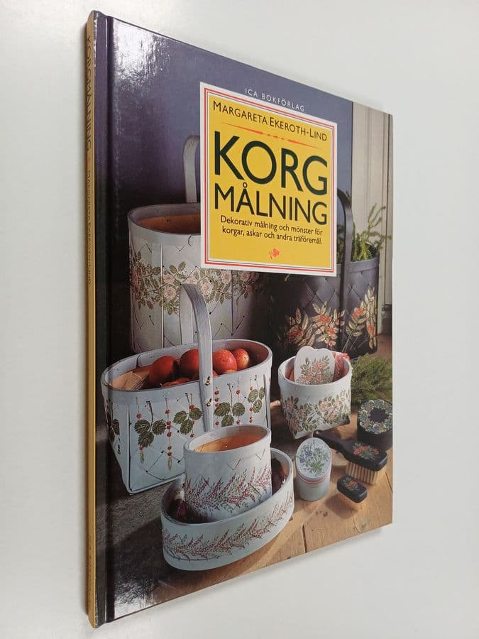 Margareta Ekeroth-Lind : Korgmålning : dekorativ målning och mönster för korgar, askar och andra träföremål