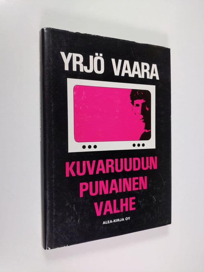 Yrjö Vaara : Kuvaruudun punainen valhe : dokumenttiromaani 1970-luvun Suomesta