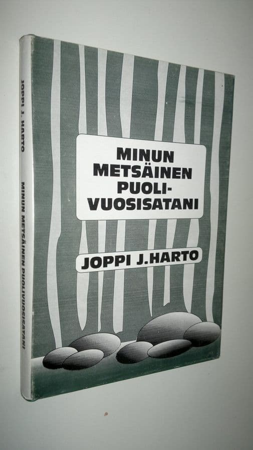 Joppi. J. Harto : Minun metsäinen puolivuosisatani