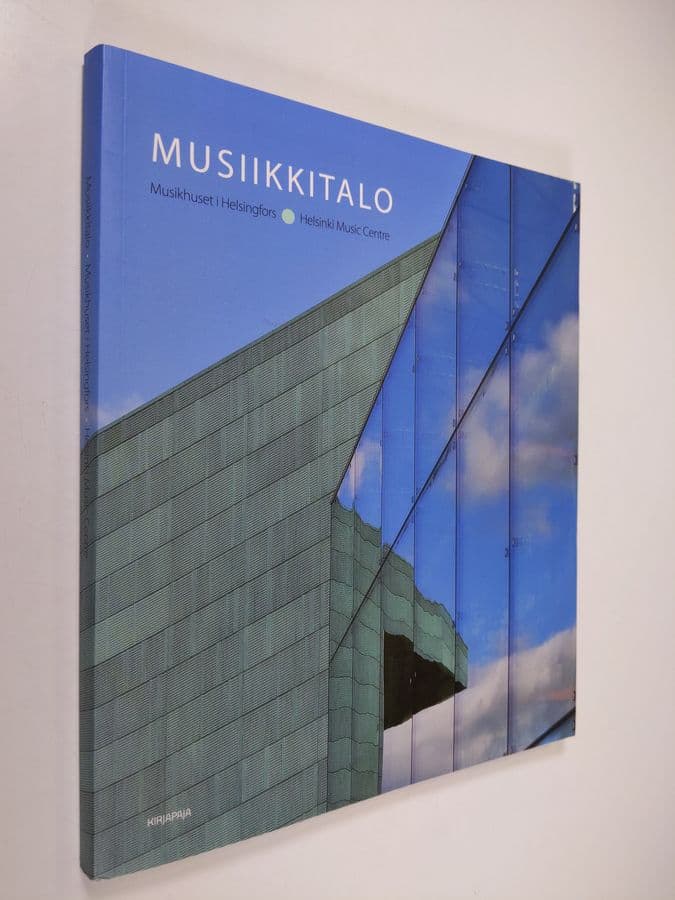 Paula Holmila : Musiikkitalo = Musikhuset i Helsingfors = Helsinki Music Centre
