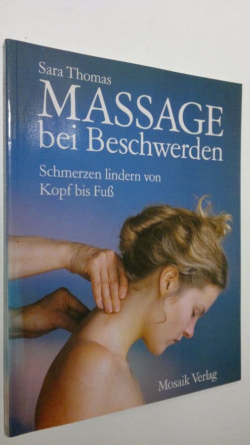 Sara Thomas : Massage bei Beschwerden : Schmerzen lindern von Kopf bis Fuss