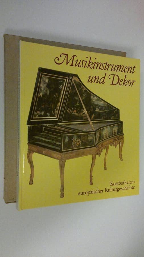 Christoph Rueger : Musikinstrument und Dekor : Kostbarkeiten europäischer Kulturgeschichte