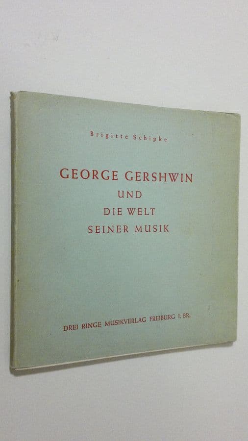 Brigitte Schipke : George Gershwin und die welt seiner musik