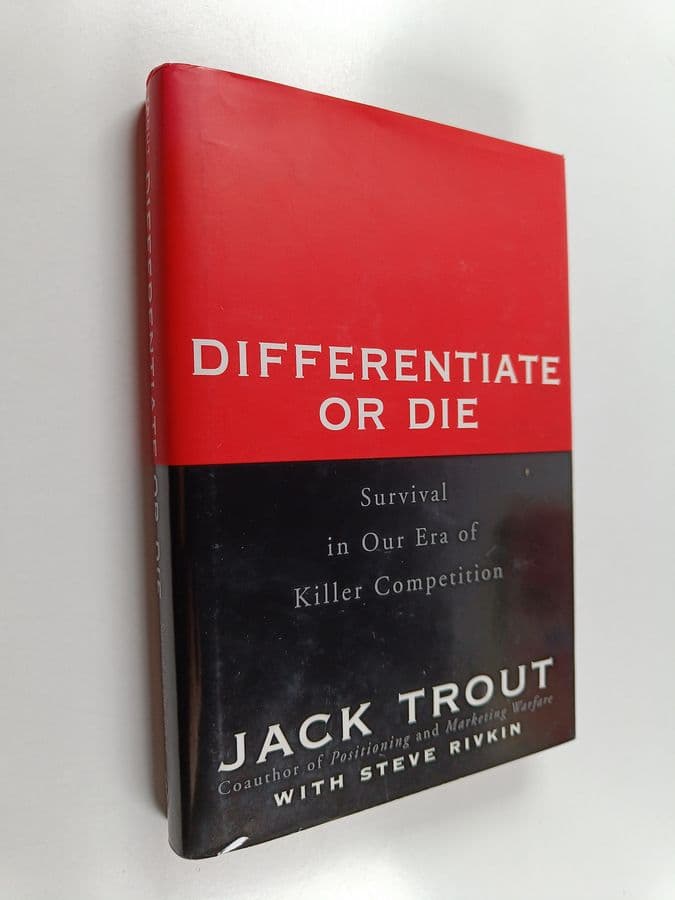 Jack Trout : Differentiate or die : survival in our era of killer competition