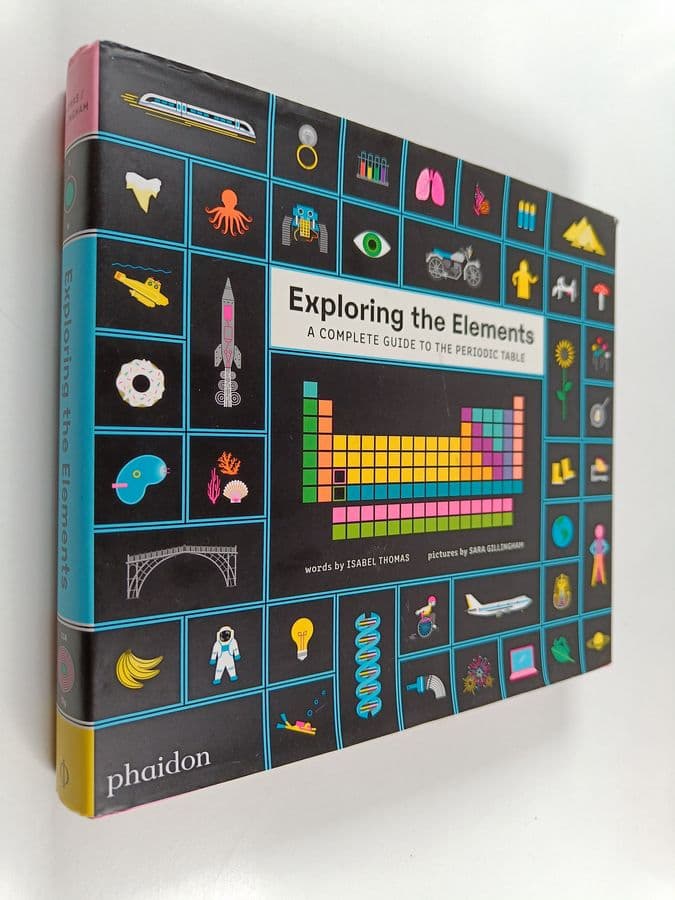 Isabel Thomas : Exploring the Elements : A Complete Guide to the Periodic Table