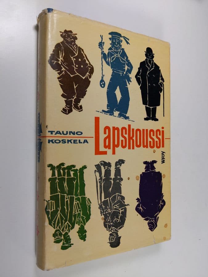 Tauno Koskela : Lapskoussi : valikoituja suunavauksia : kokoonkeitetty kokoelmista: Luutnantt saa suuvooro, Näättäk ny, herr pormestar & Mutt ...