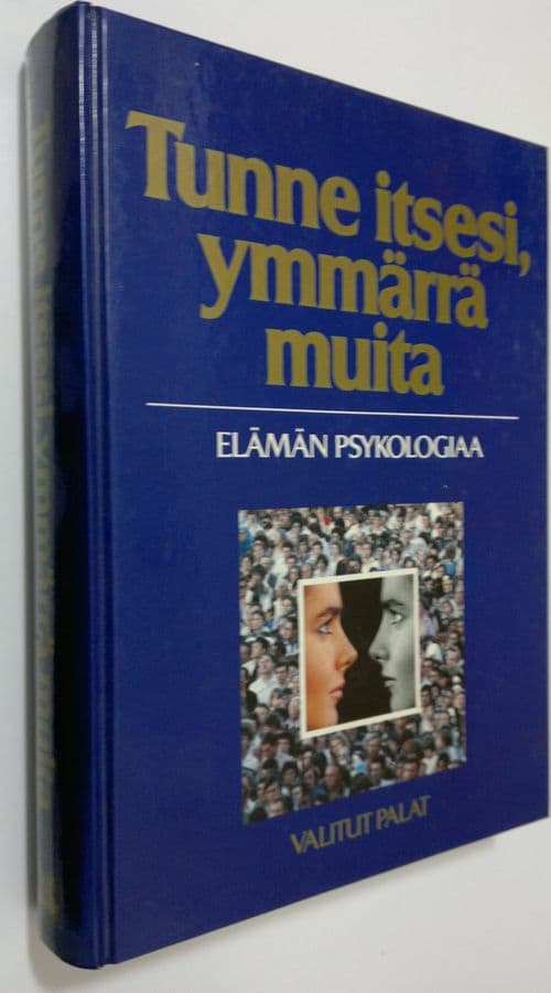 Tunne itsesi, ymmärrä muita : elämän psykologiaa