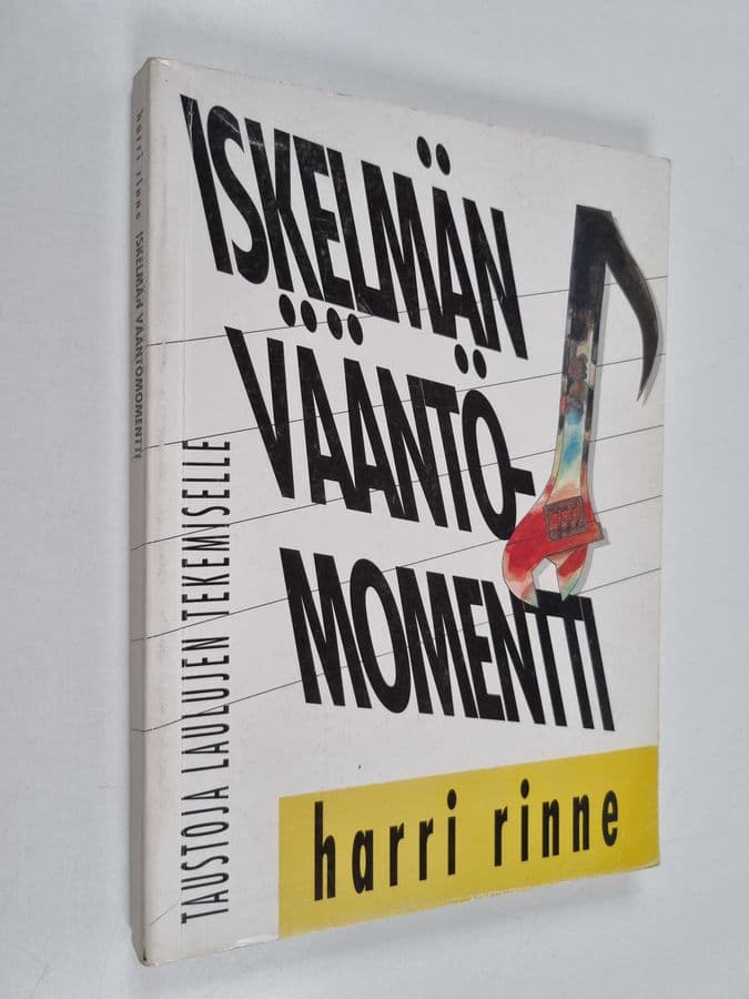 Harri Rinne : Iskelmän vääntömomentti : taustoja laulujen tekemiselle