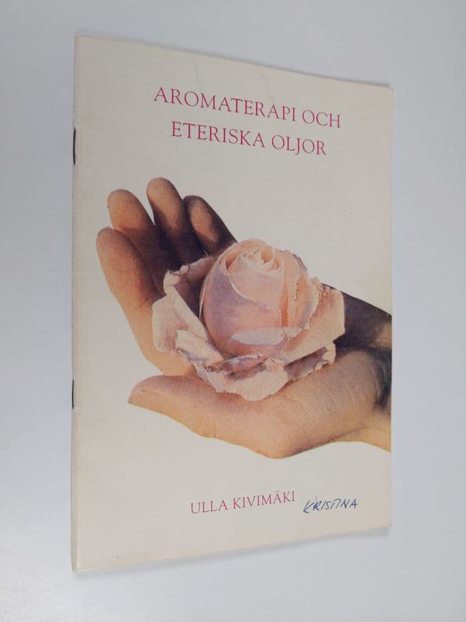 Ulla Kivimäki : Aromaterapi och eteriska oljor