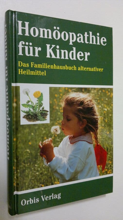 Ulrich Ruckert : Homöpathie fur Kinder : Das Familienhausbuch alternativer Heilmittel