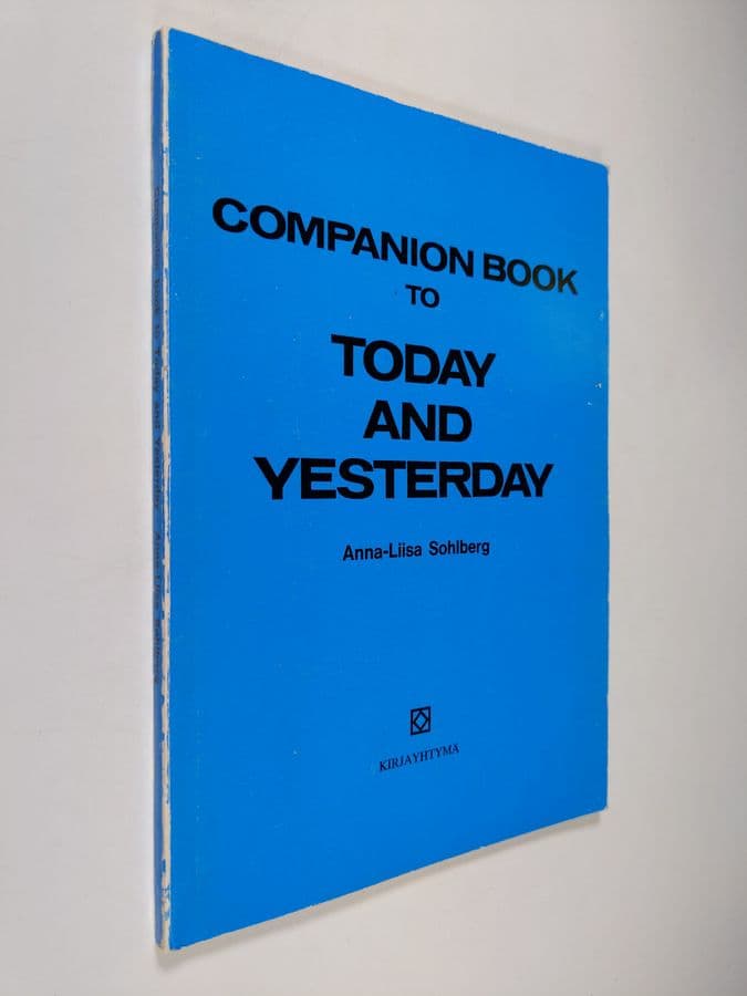 Anna-Liisa Sohlberg : Companion book to Today and yesterday : Questions, notes on authors etc. and vocabulary