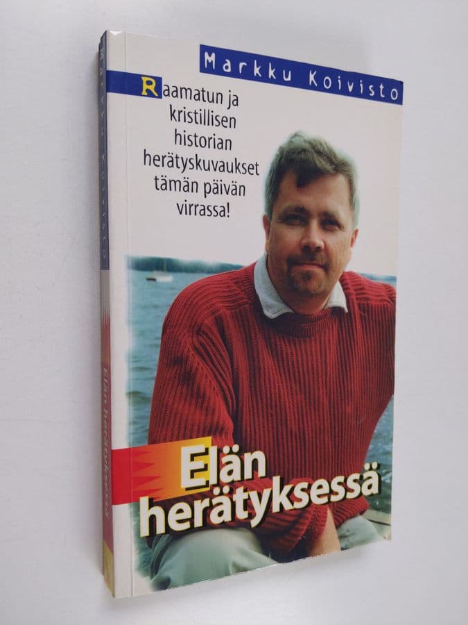 Markku Koivisto : Elän herätyksessä