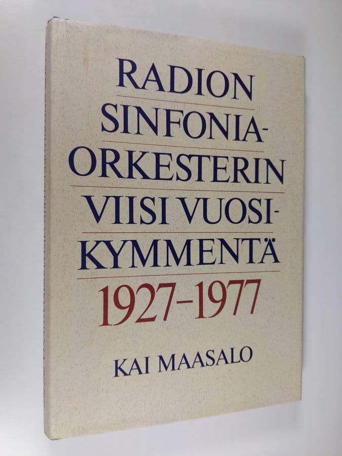 Kai Maasalo : Radion sinfoniaorkesterin viisi vuosikymmentä 1927-1977