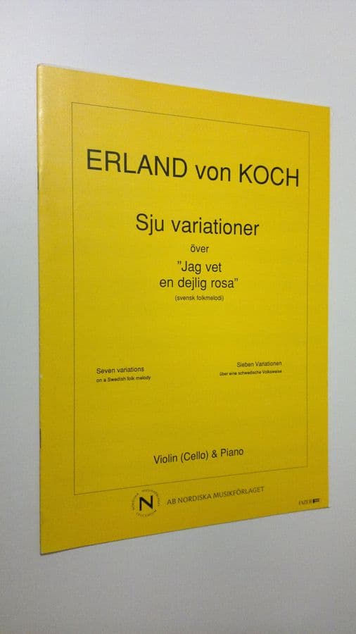 Erland v. Koch : Sju variationer över "Jag vet en dejlig rosa" : Violin (Cello) & Piano