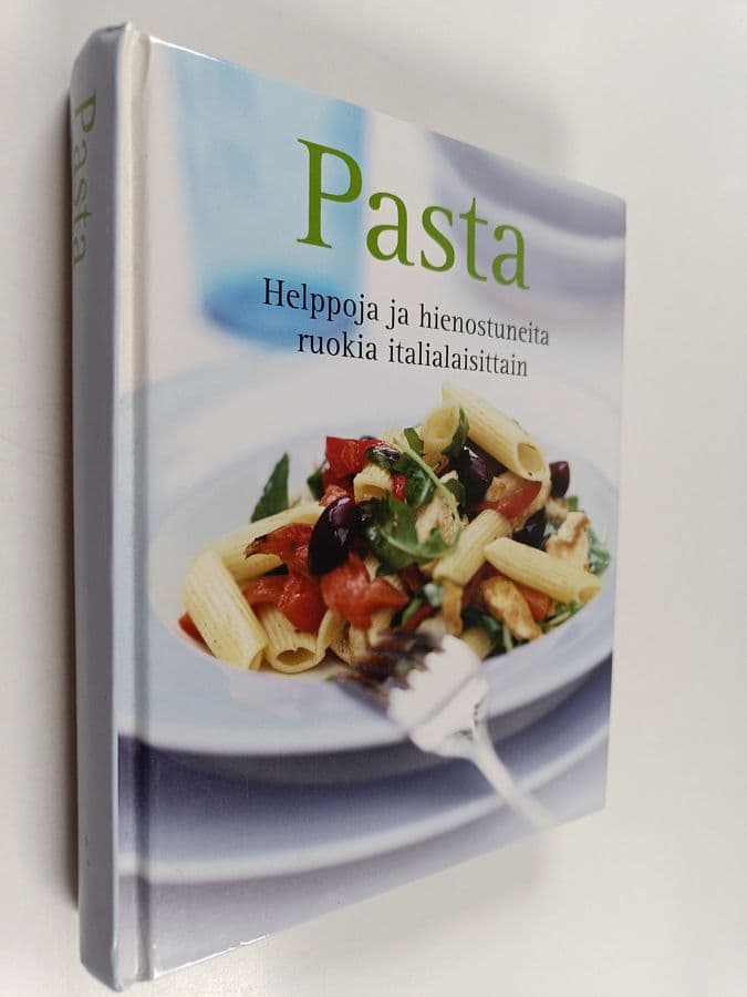 Pasta : helppoja ja hienostuneita ruokia italialaisittain