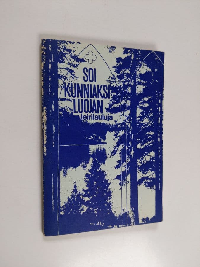 Soi kunniaksi luojan : leirilauluja
