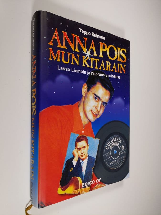 Teppo Kulmala : Anna pois mun kitarain : Lasse Liemola ja nuoruus vauhdissa