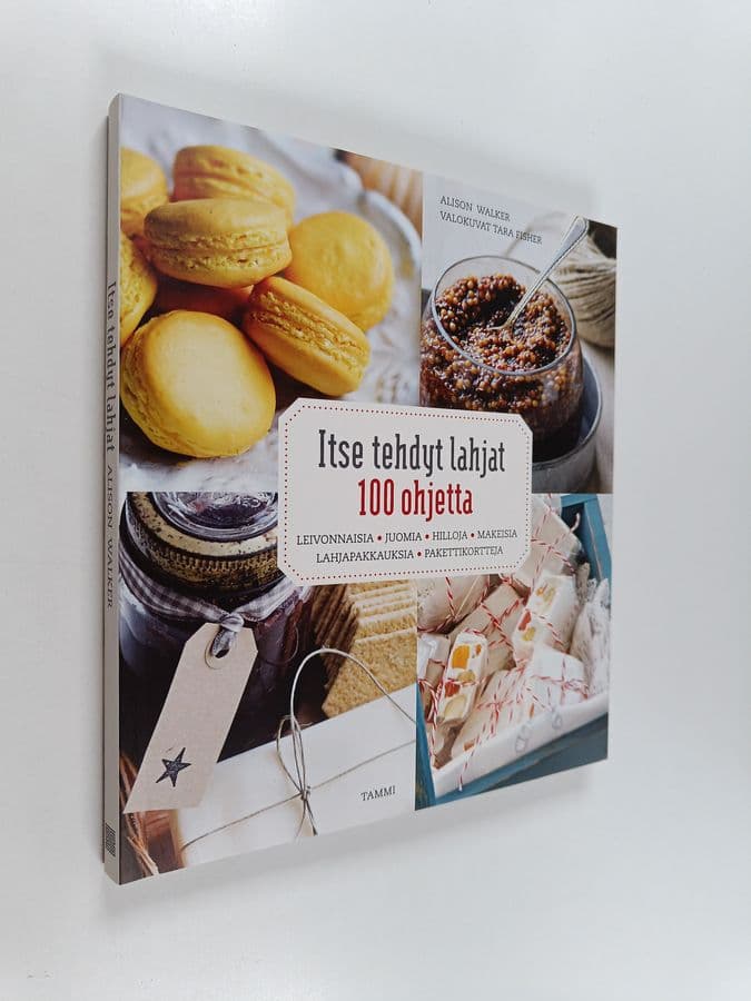 Alison Walker : Itse tehdyt lahjat : 100 ohjetta : leivonnaisia, juomia, hilloja, makeisia, lahjapakkauksia, pakettikortteja