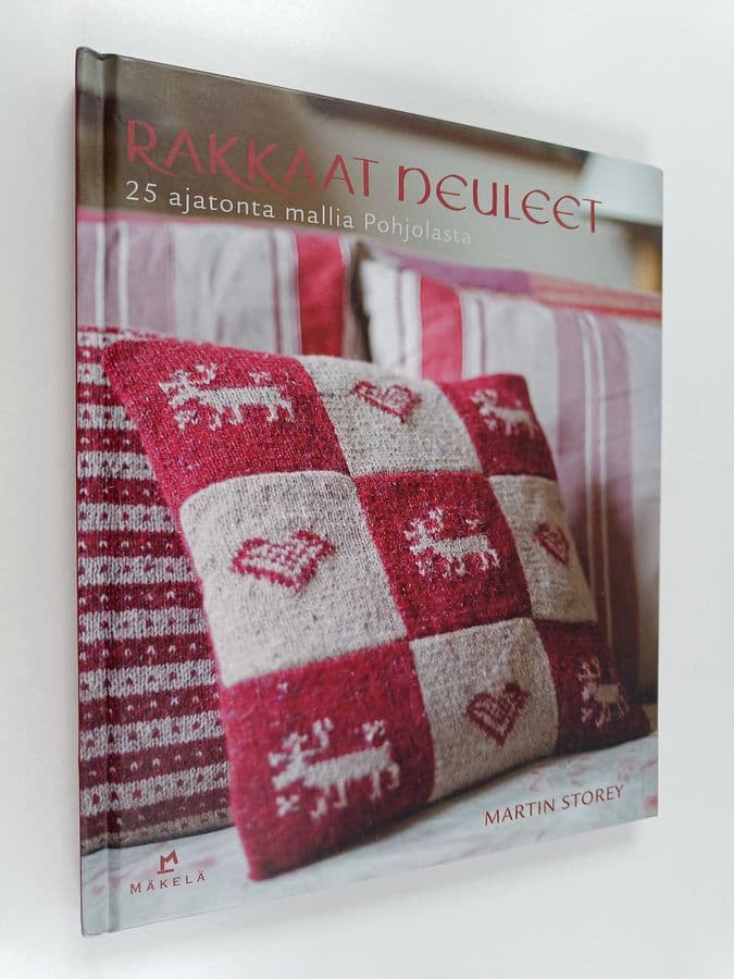 Martin Storey : Rakkaat neuleet : 25 ajatonta mallia Pohjolasta