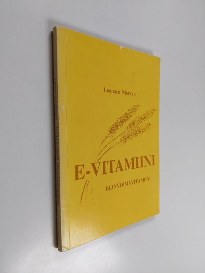Leonard Mervyn : E-vitamiini, elinvoimavitamiini