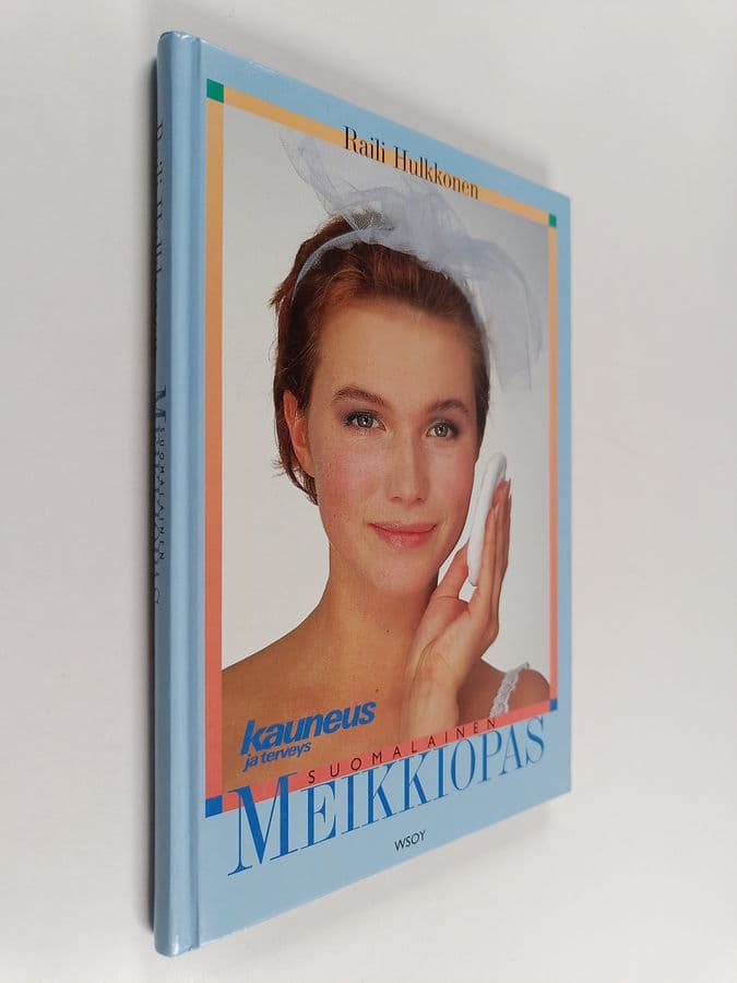 Raili Hulkkonen : Suomalainen meikkiopas
