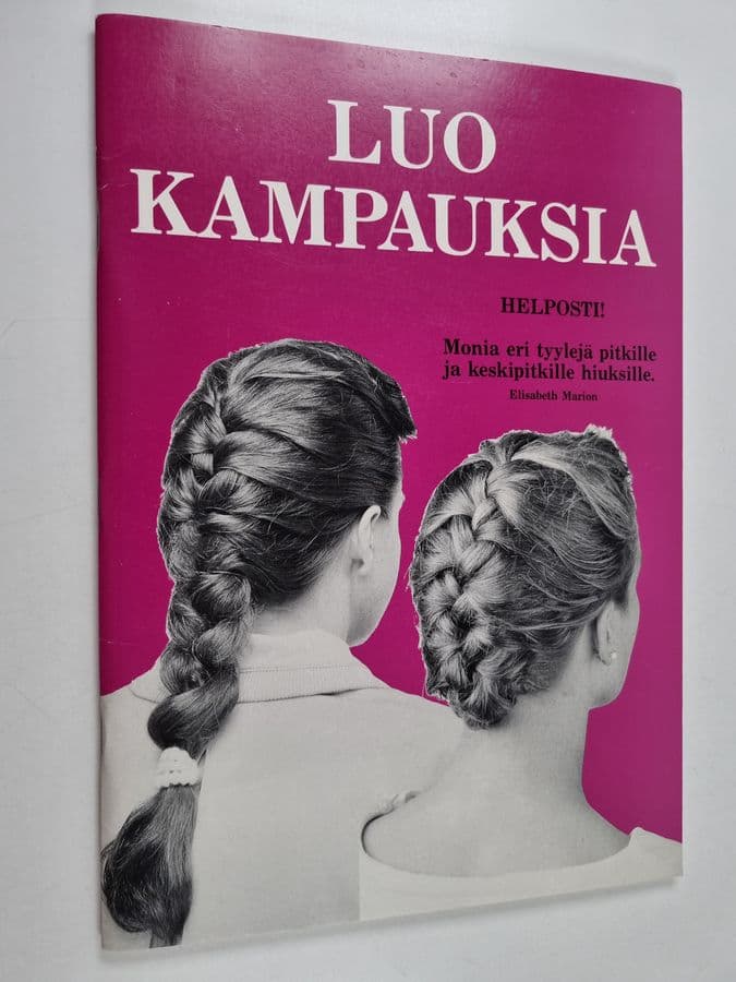 Elisabeth Marion : Luo kampauksia helposti! Monia eri tyylejä pitkille ja keskipitkille hiuksille