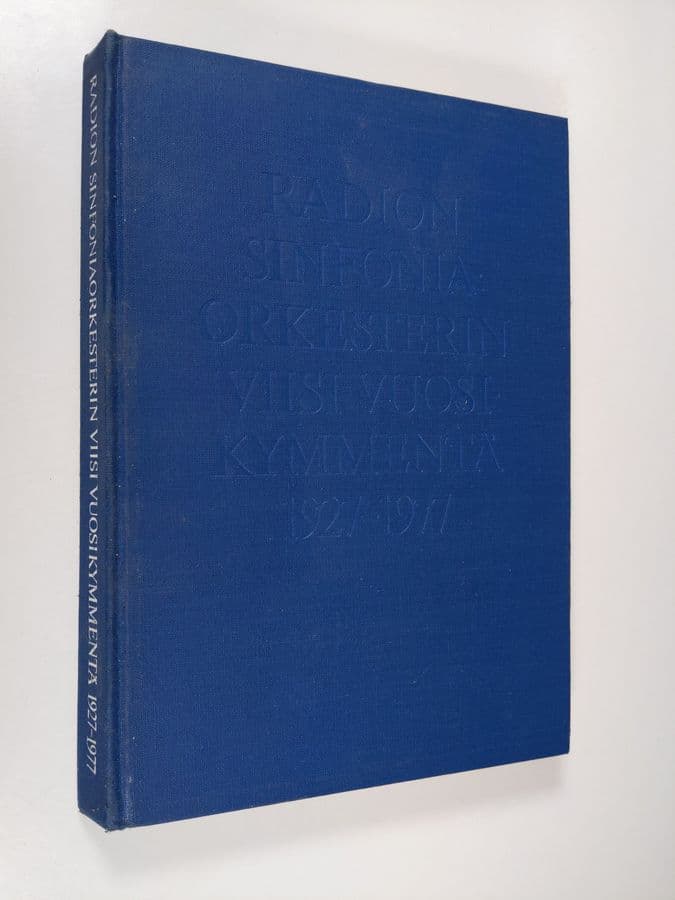 Kai Maasalo : Radion sinfoniaorkesterin viisi vuosikymmentä 1927-1977